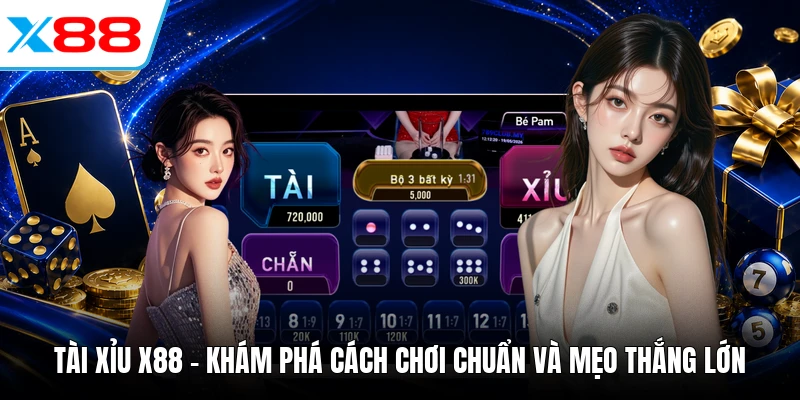 Tài Xỉu X88 - Khám Phá Cách Chơi Chuẩn Và Mẹo Thắng Lớn